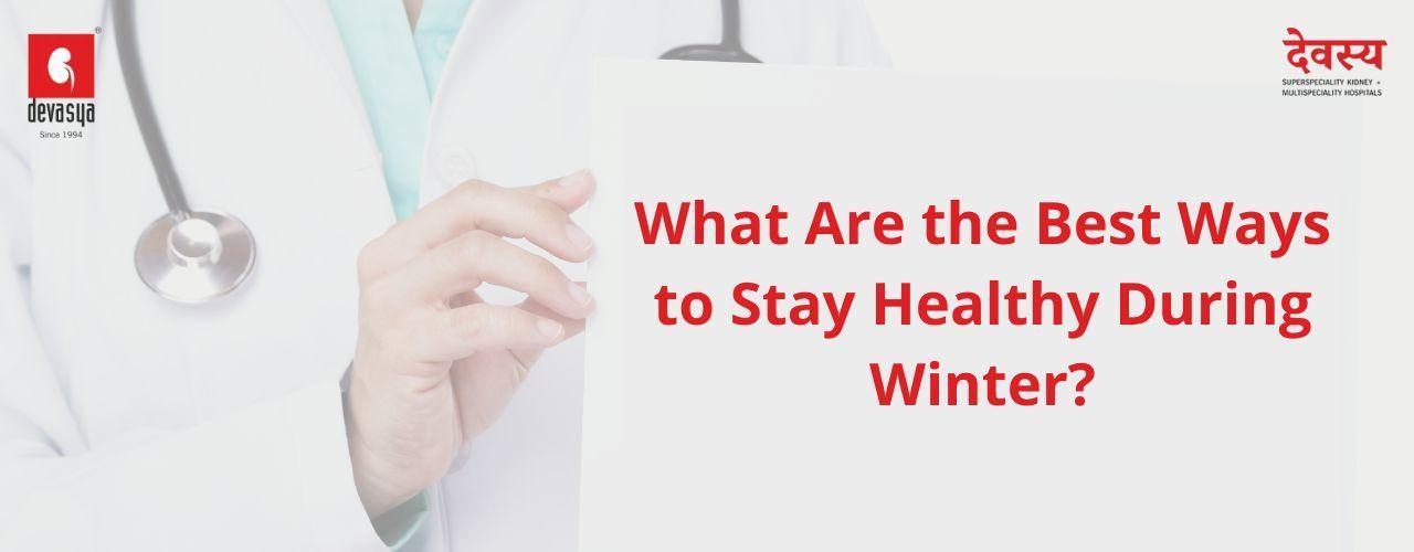 what-are-the-best-ways-to-stay-healthy-during-winter.jpg